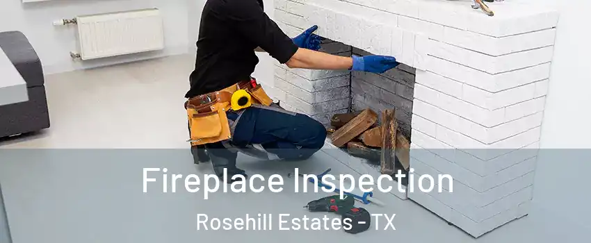 Fireplace Inspection Rosehill Estates - TX