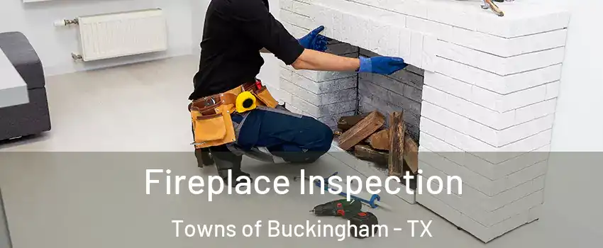 Fireplace Inspection Towns of Buckingham - TX