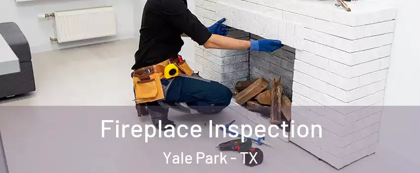 Fireplace Inspection Yale Park - TX
