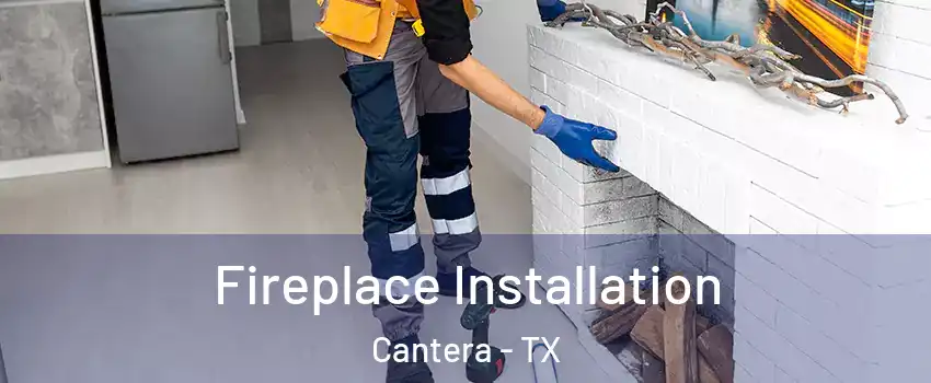 Fireplace Installation Cantera - TX