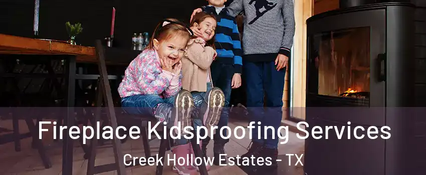 Fireplace Kidsproofing Services Creek Hollow Estates - TX