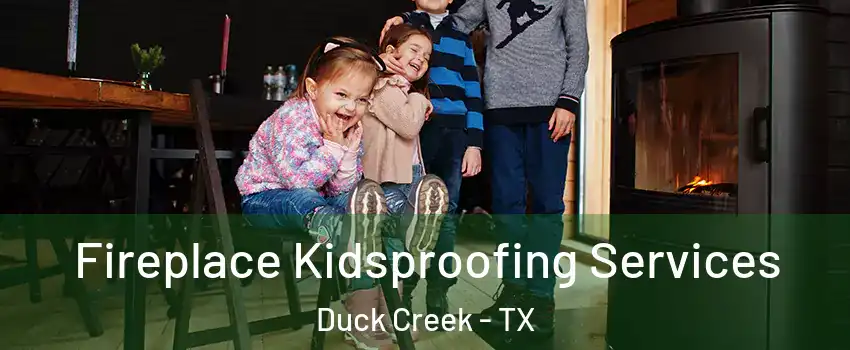 Fireplace Kidsproofing Services Duck Creek - TX