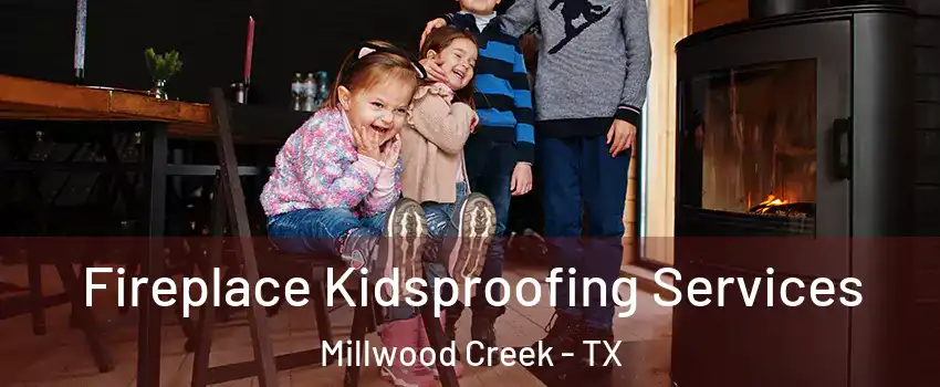 Fireplace Kidsproofing Services Millwood Creek - TX