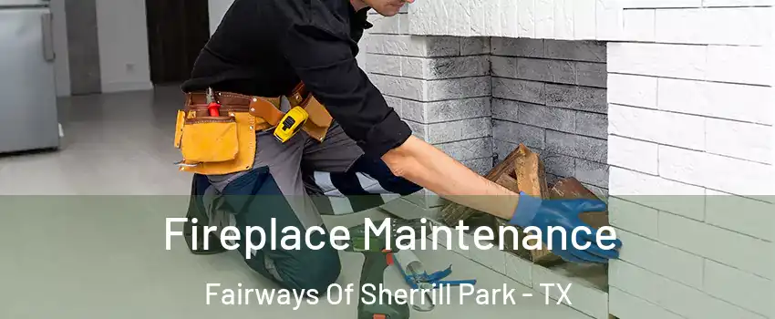 Fireplace Maintenance Fairways Of Sherrill Park - TX