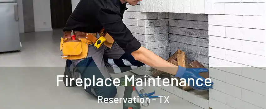Fireplace Maintenance Reservation - TX