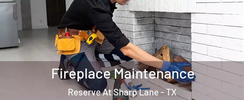 Fireplace Maintenance Reserve At Sharp Lane - TX