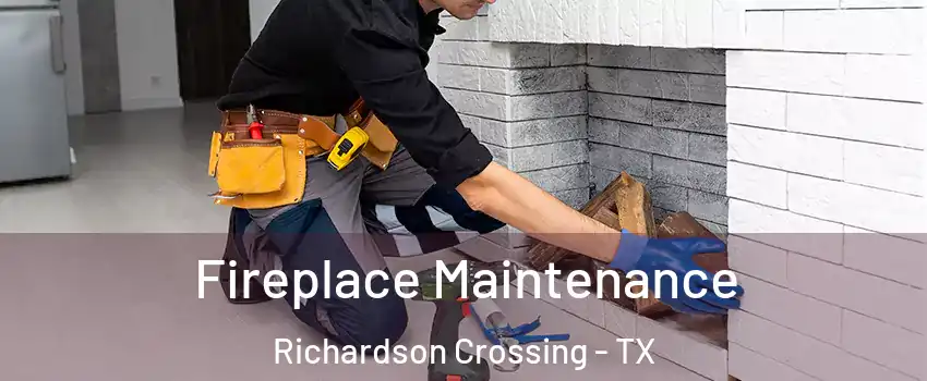 Fireplace Maintenance Richardson Crossing - TX