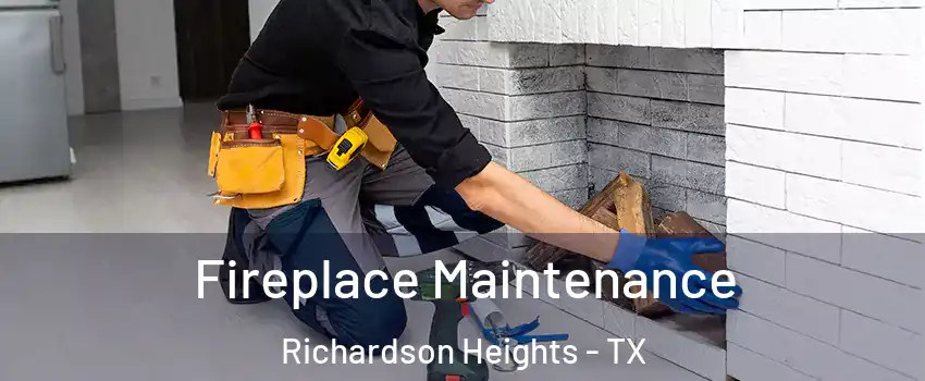 Fireplace Maintenance Richardson Heights - TX
