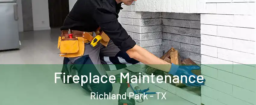 Fireplace Maintenance Richland Park - TX