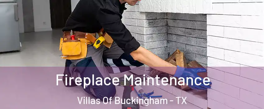 Fireplace Maintenance Villas Of Buckingham - TX
