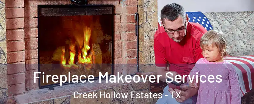 Fireplace Makeover Services Creek Hollow Estates - TX