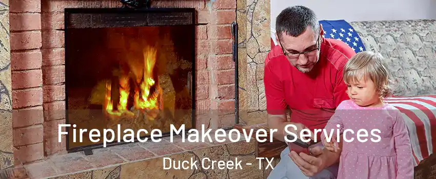 Fireplace Makeover Services Duck Creek - TX