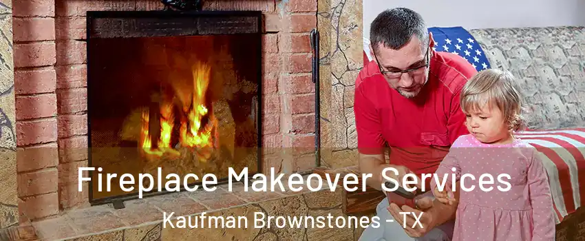 Fireplace Makeover Services Kaufman Brownstones - TX