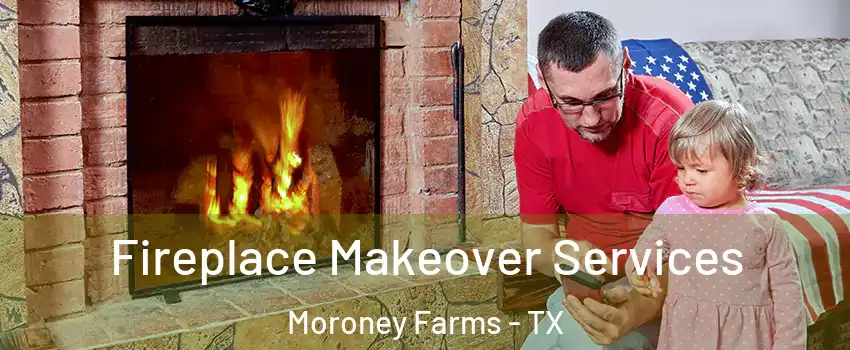 Fireplace Makeover Services Moroney Farms - TX