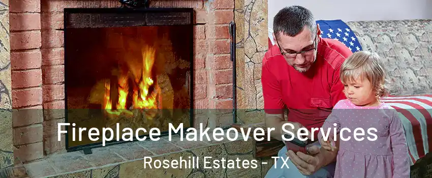 Fireplace Makeover Services Rosehill Estates - TX