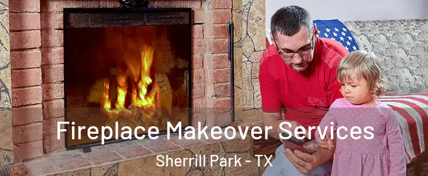 Fireplace Makeover Services Sherrill Park - TX