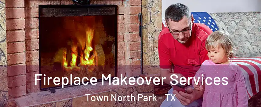 Fireplace Makeover Services Town North Park - TX