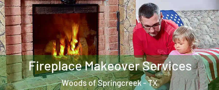 Fireplace Makeover Services Woods of Springcreek - TX