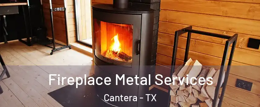 Fireplace Metal Services Cantera - TX
