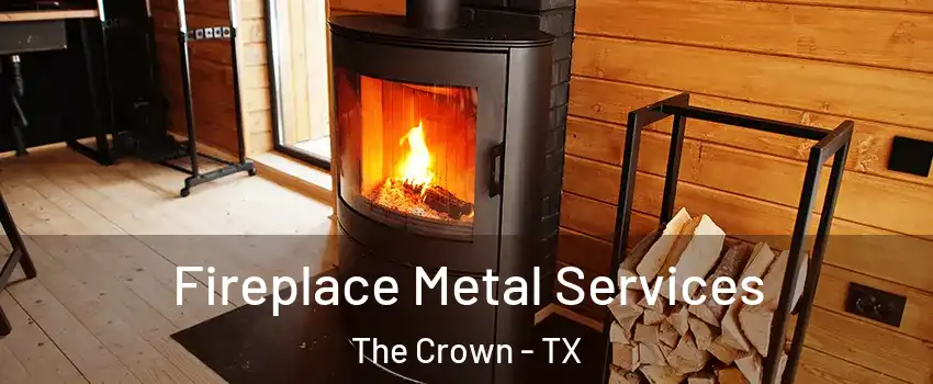 Fireplace Metal Services The Crown - TX