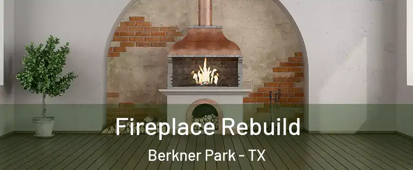 Fireplace Rebuild Berkner Park - TX