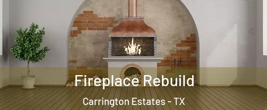 Fireplace Rebuild Carrington Estates - TX