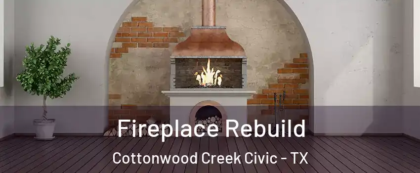 Fireplace Rebuild Cottonwood Creek Civic - TX