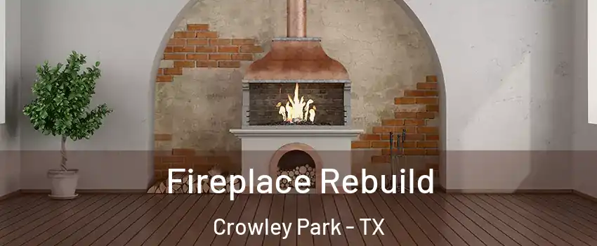 Fireplace Rebuild Crowley Park - TX