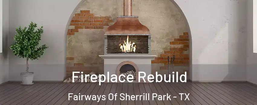 Fireplace Rebuild Fairways Of Sherrill Park - TX