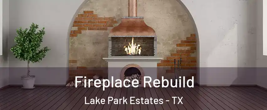 Fireplace Rebuild Lake Park Estates - TX