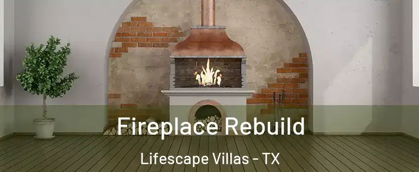 Fireplace Rebuild Lifescape Villas - TX