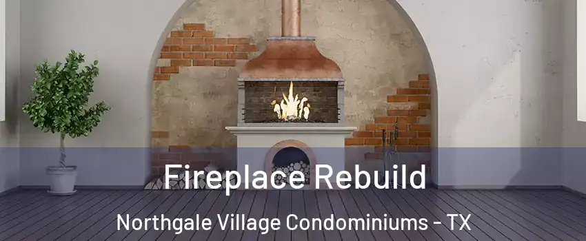 Fireplace Rebuild Northgale Village Condominiums - TX