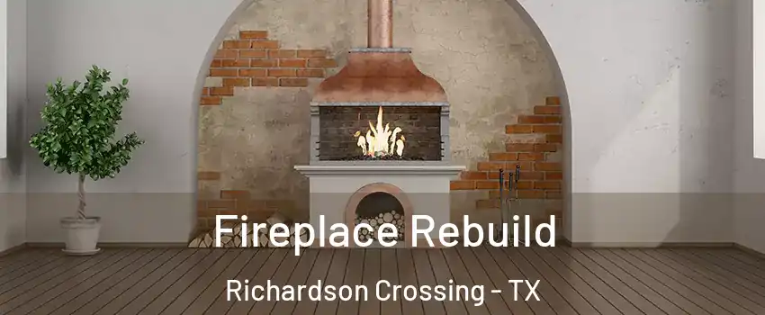 Fireplace Rebuild Richardson Crossing - TX