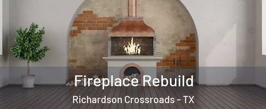 Fireplace Rebuild Richardson Crossroads - TX