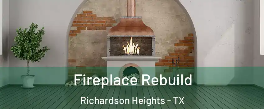 Fireplace Rebuild Richardson Heights - TX