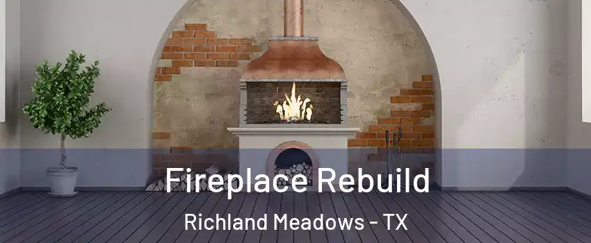 Fireplace Rebuild Richland Meadows - TX