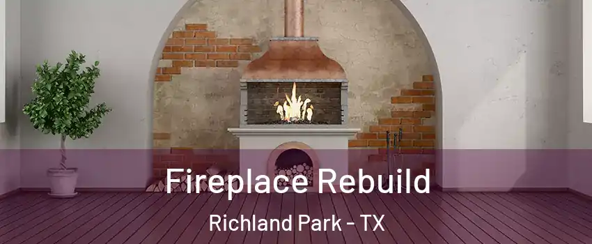 Fireplace Rebuild Richland Park - TX