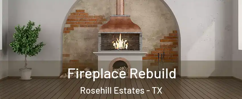 Fireplace Rebuild Rosehill Estates - TX