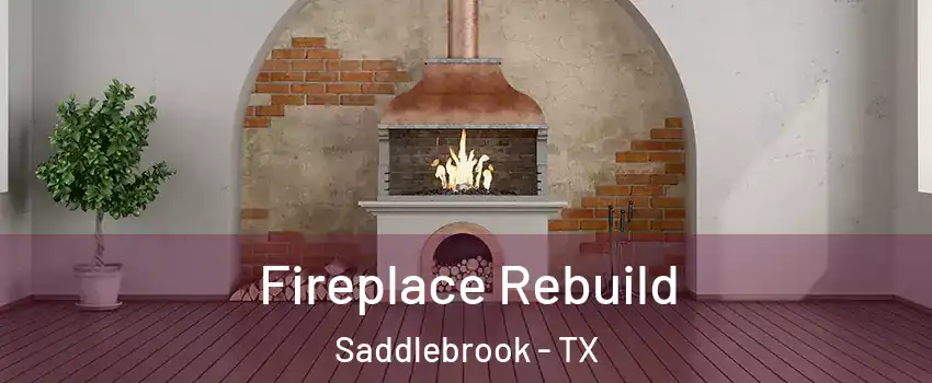 Fireplace Rebuild Saddlebrook - TX
