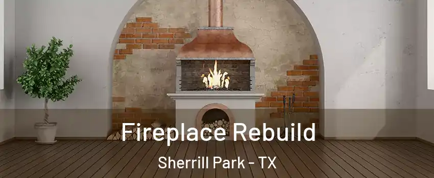 Fireplace Rebuild Sherrill Park - TX