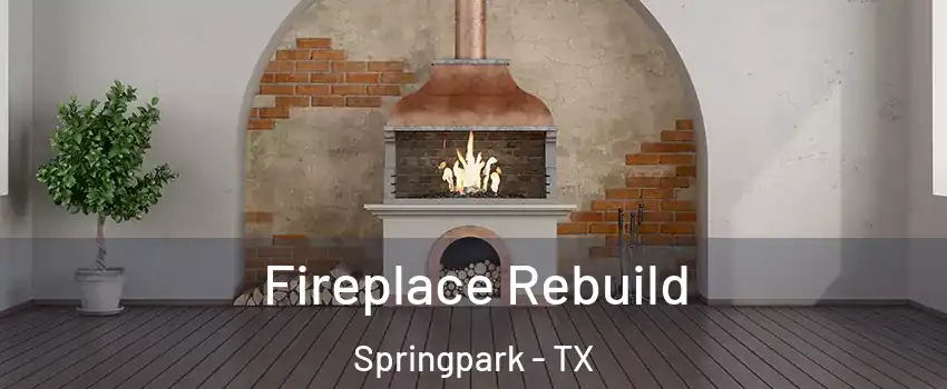 Fireplace Rebuild Springpark - TX