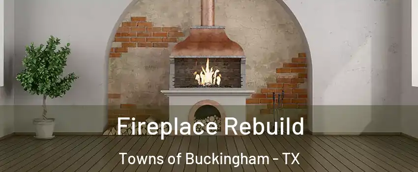 Fireplace Rebuild Towns of Buckingham - TX