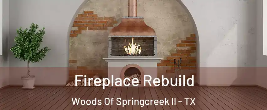 Fireplace Rebuild Woods Of Springcreek II - TX