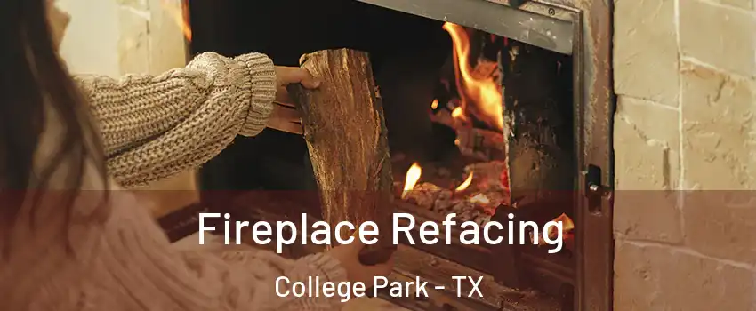 Fireplace Refacing College Park - TX