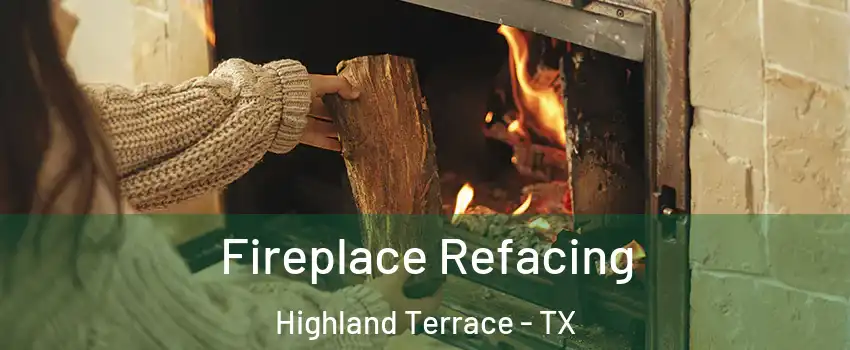 Fireplace Refacing Highland Terrace - TX