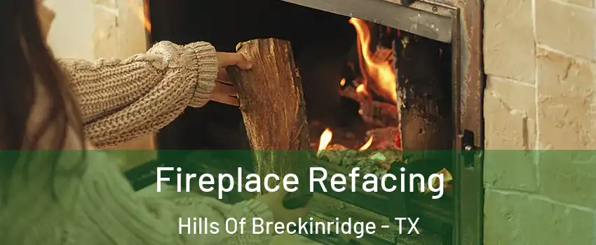 Fireplace Refacing Hills Of Breckinridge - TX
