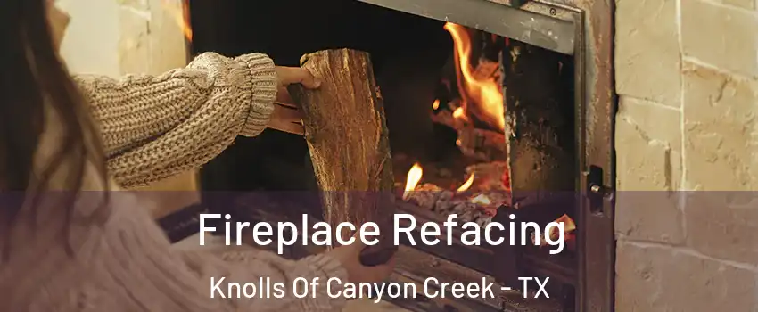 Fireplace Refacing Knolls Of Canyon Creek - TX
