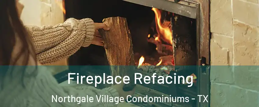 Fireplace Refacing Northgale Village Condominiums - TX