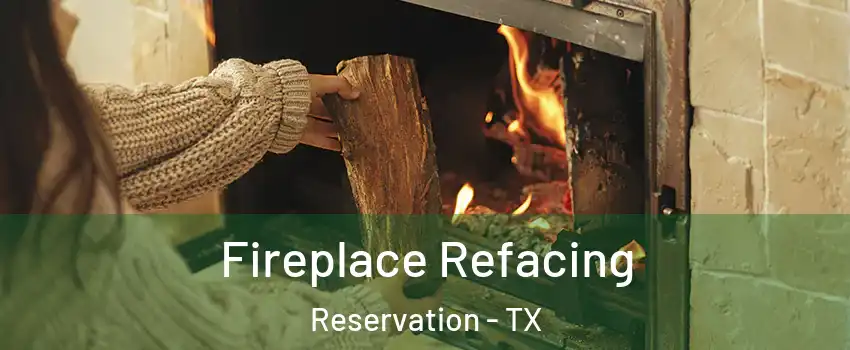 Fireplace Refacing Reservation - TX