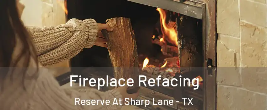 Fireplace Refacing Reserve At Sharp Lane - TX